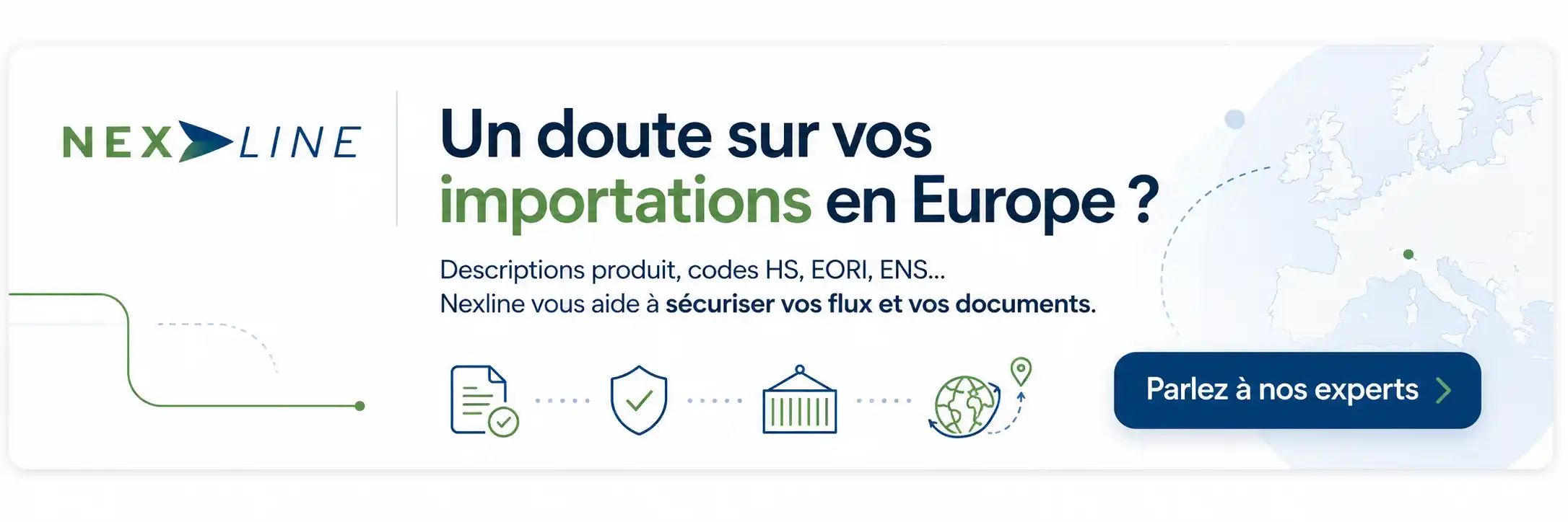 Bandeau Nexline sur l’accompagnement des importations en Europe, avec mention des documents ICS2, codes HS, EORI et ENS, et appel à contacter les experts.